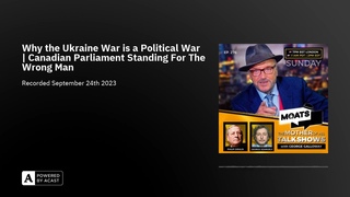 Why the Ukraine War is a Political War | Canadian Parliament Standing For The Wrong Man