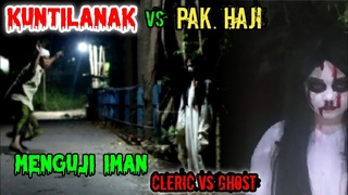 Kuntilanak vs Pak Haji Paling Lucu || Menguji iman || Cleric vs Ghost