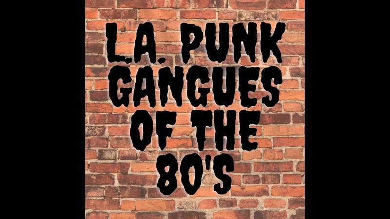 L. A. PUNK GANGS OT THE 80s (read the