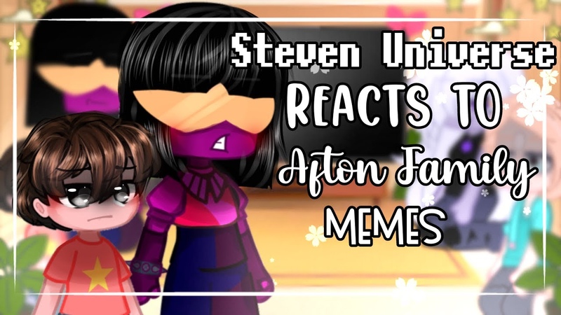 Steven Universe reacts to Afton Family memes, , FNa F, ,