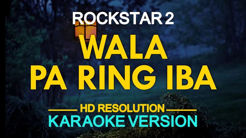 WALA PA RING IBA Rockstar 2 ( KARAOKE