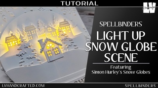 Light Up Snow Globe Scene Featuring Simon’s Snow Globe Collection by Spellbinders