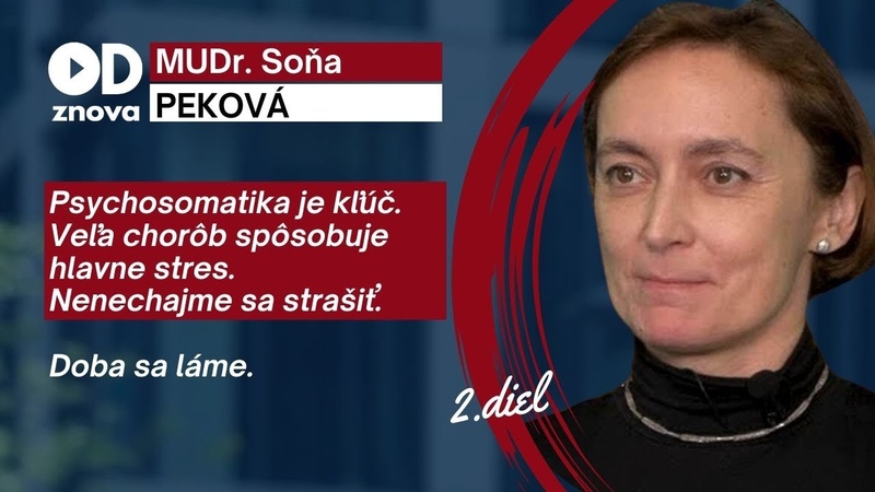 Soňa Peková: Psychosomatika je veľká vec. Nenechajme sa strašiť. Veľa chorôb ľuďom spôsobuje