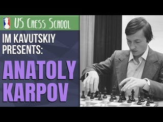 Learning From the Greats: Anatoly Karpov | U.S. Chess School w/ IM Kostya Kavutskiy