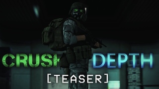 CRUSH DEPTH SFM ( Teaser )