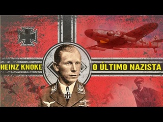 A INCRVEL HISTRIA DE HEINZ KNOKE : O LTIMO NAZISTA  -  Viagem na Historia