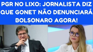 JORNALISTA CRAVA QUE GONET NO VAI DENUNCIAR BOLSONARO! ABSURDO!