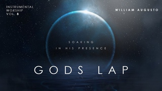 Gods Lap - Soaking in His Presence Vol 8 | Instrumental Worship