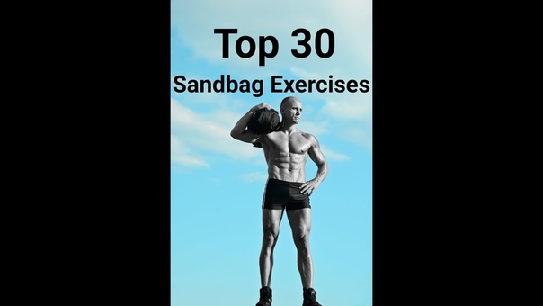 The Best Sandbag Exercises: 30 Sandbag Exercises, Part 1 the best sandbag exercises: 30 sandbag exercises,