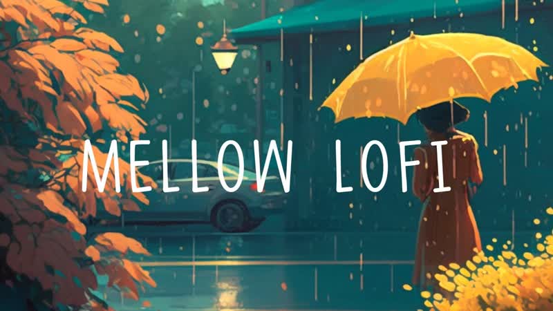 Mellow Lo Fi: Melodies in the Rain, Relaxing