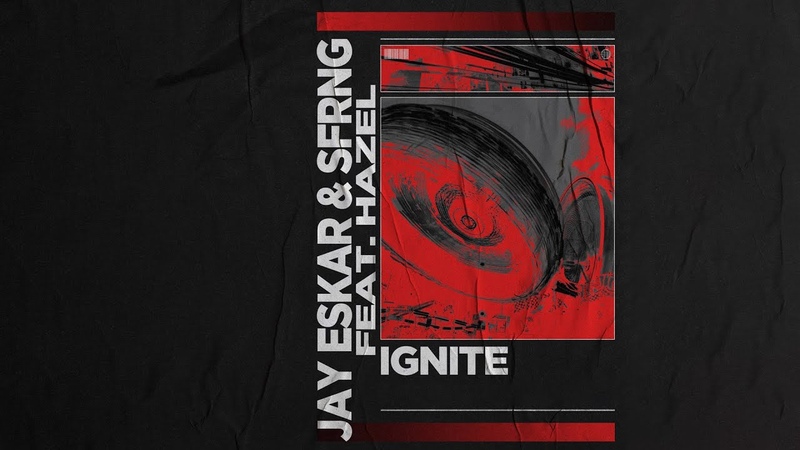 Jay Eskar SFRNG Ignite (ft.