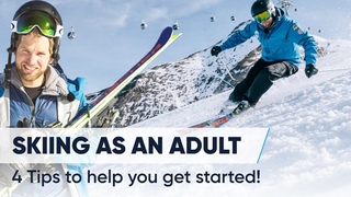 LEARNING HOW TO SKI AS AN ADULT | 4 Important Tips To Make It Easy