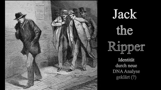 Jack the Ripper - Identität nach über 130 Jahren durch DNA Analyse geklärt?