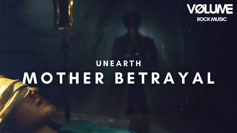 UNEARTH Mother Betrayal ( OFFICIAL