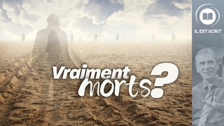 Les morts sont-ils vraiment morts  - Il Est crit
