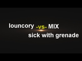 louncory -vs- MIX # sick