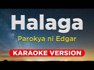 HALAGA - Parokya ni Edgar (HQ KARAOKE VERSION with lyrics)