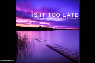 Thomas Lemmer feat. Lena Belgart - Is it too late