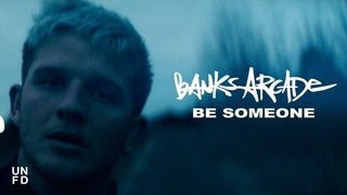 Banks Arcade - Be Someone Official Music Video