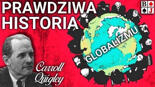 GLOBALIZM - Prawdziwa historia. Jak amerykaski historyk Prof. Carroll Quigley odkry prawd.