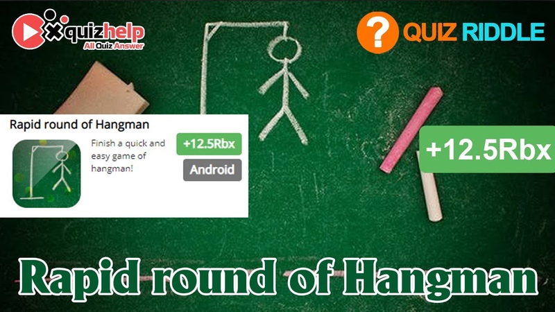 Rapid round of Hangman Quiz Answers, +12. 5 Rbx, Quiz