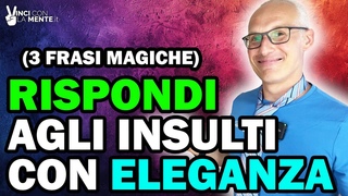 Rispondi agli insulti con Eleganza: 3 frasi Magiche!