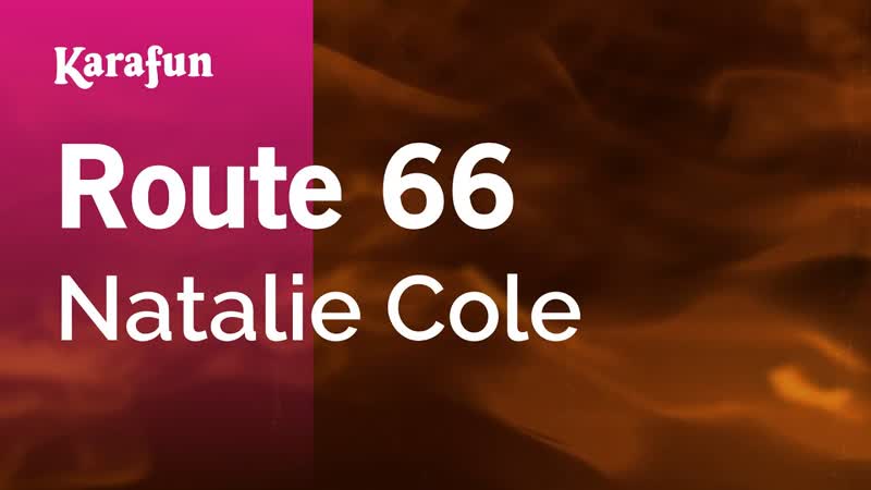 Route 66 Natalie Cole, Karaoke Version, Kara