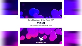 Jero Nougues, Lila Rose (UY) - Violet ( Remix)AH Digital