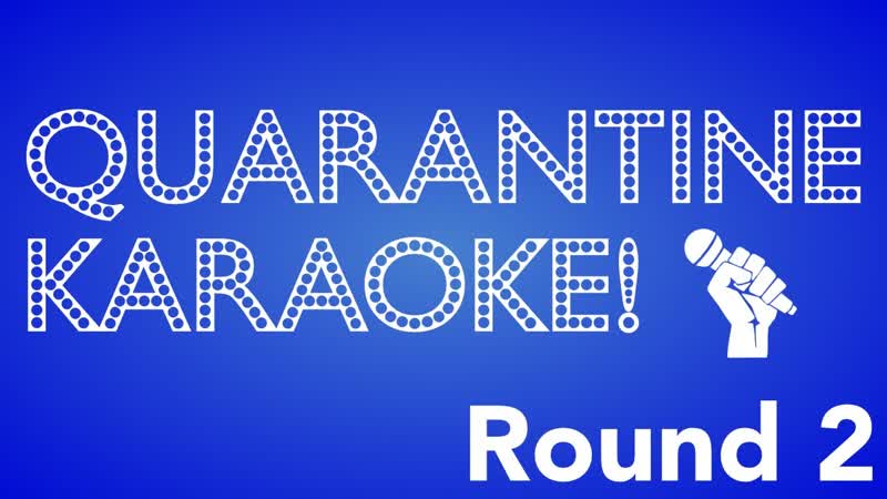 Musical Theatre Quarantine Karaoke Round