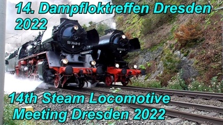 14. Dampfloktreffen Dresden 2022  - 14th Steam Locomotive Meeting Dresden 2022