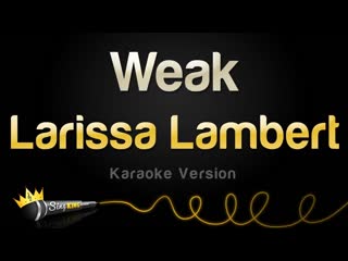 Larissa Lambert - Weak (Karaoke Version)