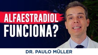 Alfaestradiol para Queda de Cabelo Funciona? – Dr. Paulo Müller Dermatologista.