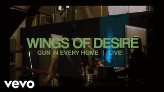 Wings of Desire - A Gun In Every Home (Live)