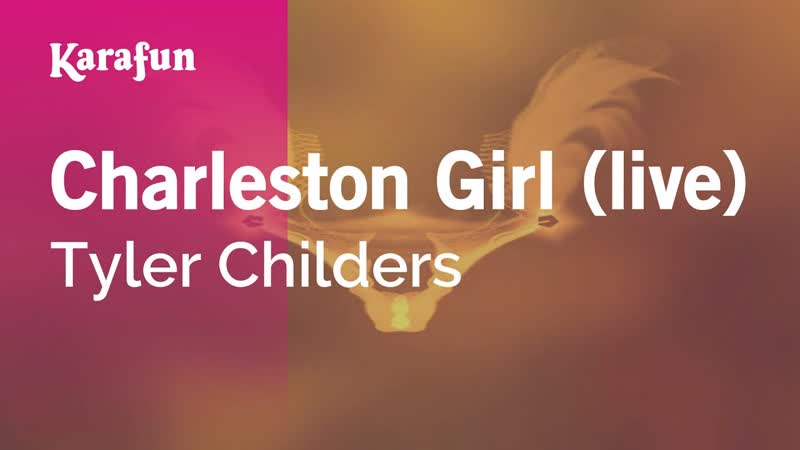 Charleston Girl (live) Tyler Childers, Karaoke Version, Kara