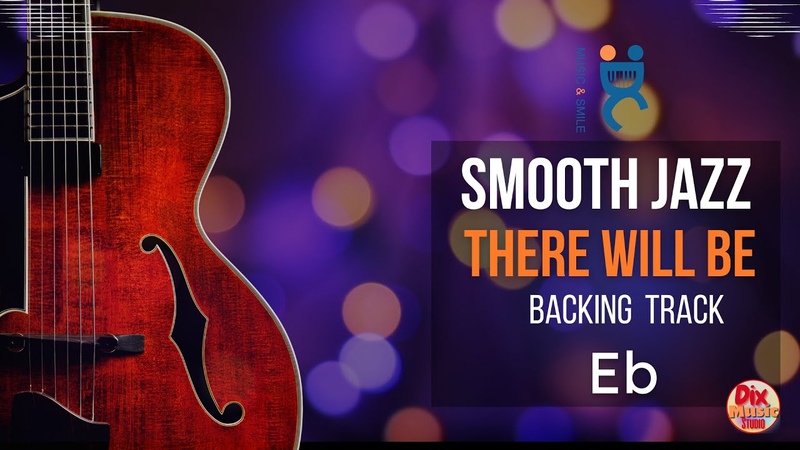 BACKING Track SMOOTH jazz There Will be in Eb (75