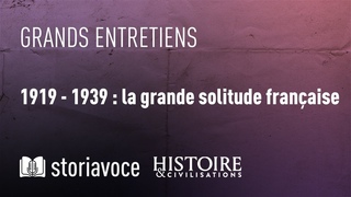 1919 - 1939 : la grande solitude franaise, avec Grard Araud