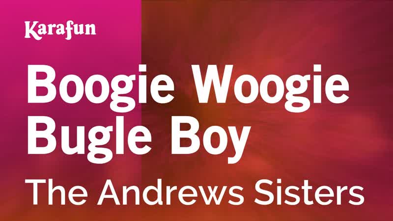 Boogie Woogie Bugle Boy The Andrews Sisters, Karaoke Version, Kara