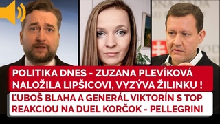 Politika Dnes - Ľuboš Blaha reaguje na duel Korčok - Pellegrini, Zuzana Plevíková naložila Lipšicovi