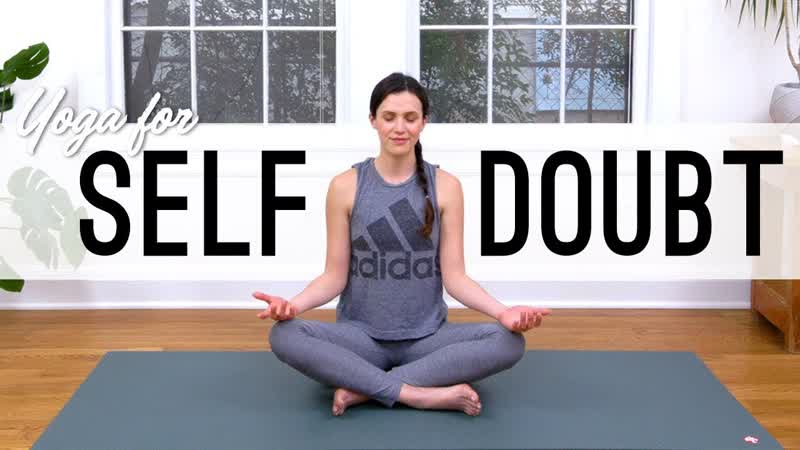 Yoga For Self Doubt , Yoga With