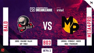 Bald vs Meta4Pro (Игра 3) BO3 | DreamLeague Season 15 DPC | CQ