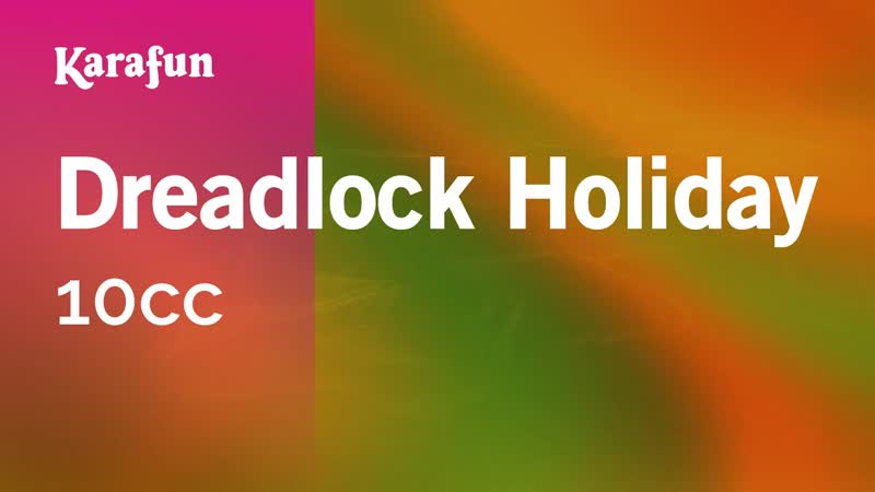 Dreadlock Holiday 10cc, Karaoke Version, Kara