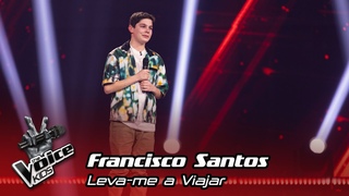Francisco Santos - Leva-me a Viajar | Prova Cega | The Voice Kids Portugal 2023