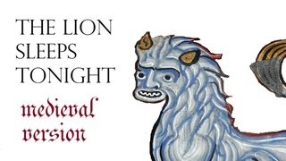 WIMOWEH or THE LION SLEEPS TONIGHT - bardcore style - with HILARIOUS medieval 'lions'