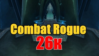 Комбат Разбойник ДПС | Combat Rogue DPS 26к PvE  | Саурфанг Смертоносный/Deathbringer Saurfang