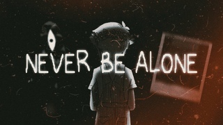 Omori - Never Be Alone Edit/AMV