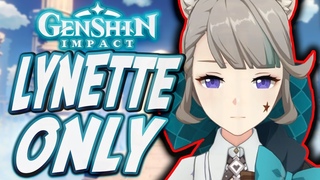 Can You Beat Genshin Impact Only Using Lynette!!
