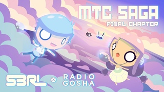 MTC Saga: Final Chapter - S3RL & Radio Gosha