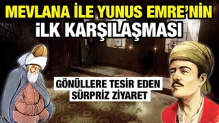 Mevlana ile Yunus Emre'nin Muhteem Karlamas | Gnllere Tesir Eden Srpriz Ziyaret