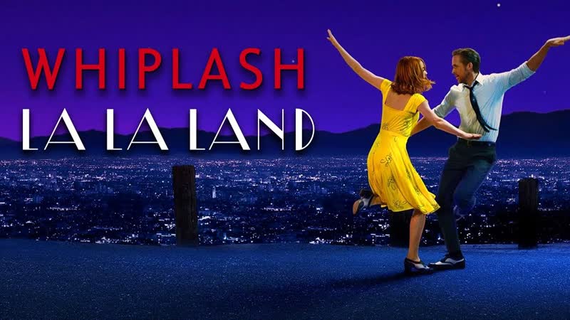 Whiplash and La La