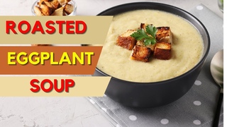 The Surprising Health Benefits of Eggplant & Creamy Roasted Eggplant Soup| The Frugal Chef